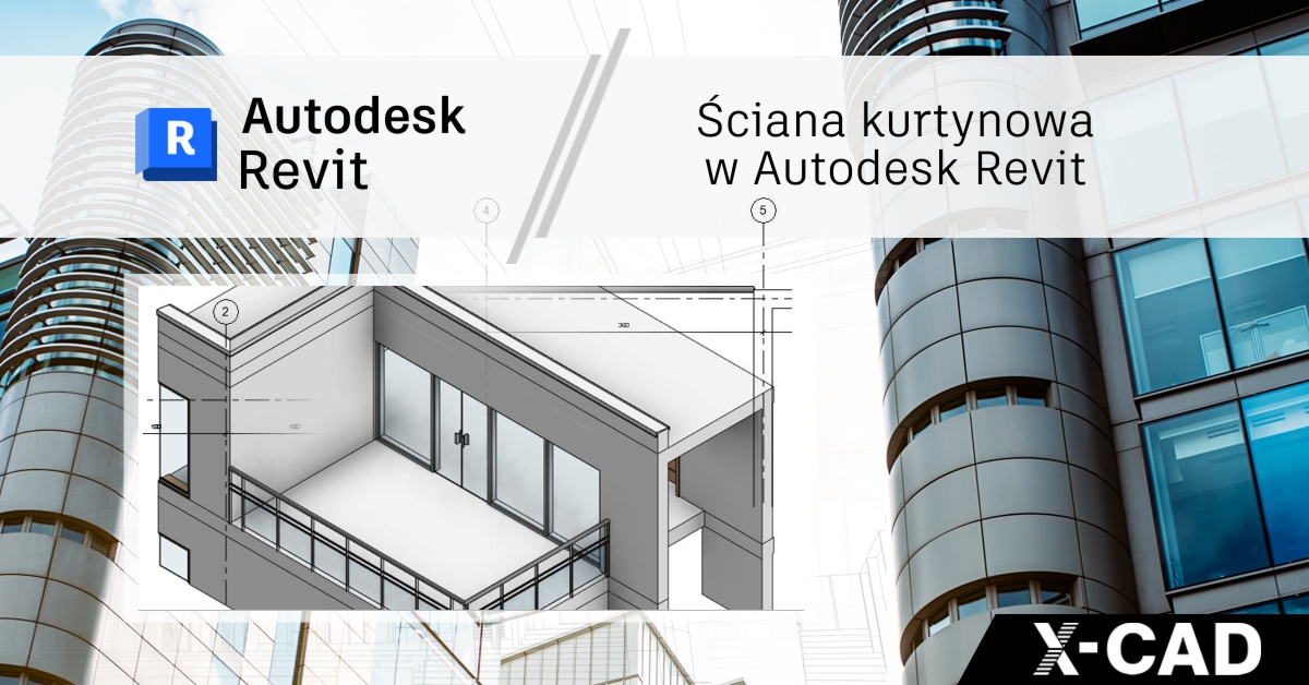Ściana kurtynowa w Autodesk Revit Ściana kurtynowa w Autodesk Revit