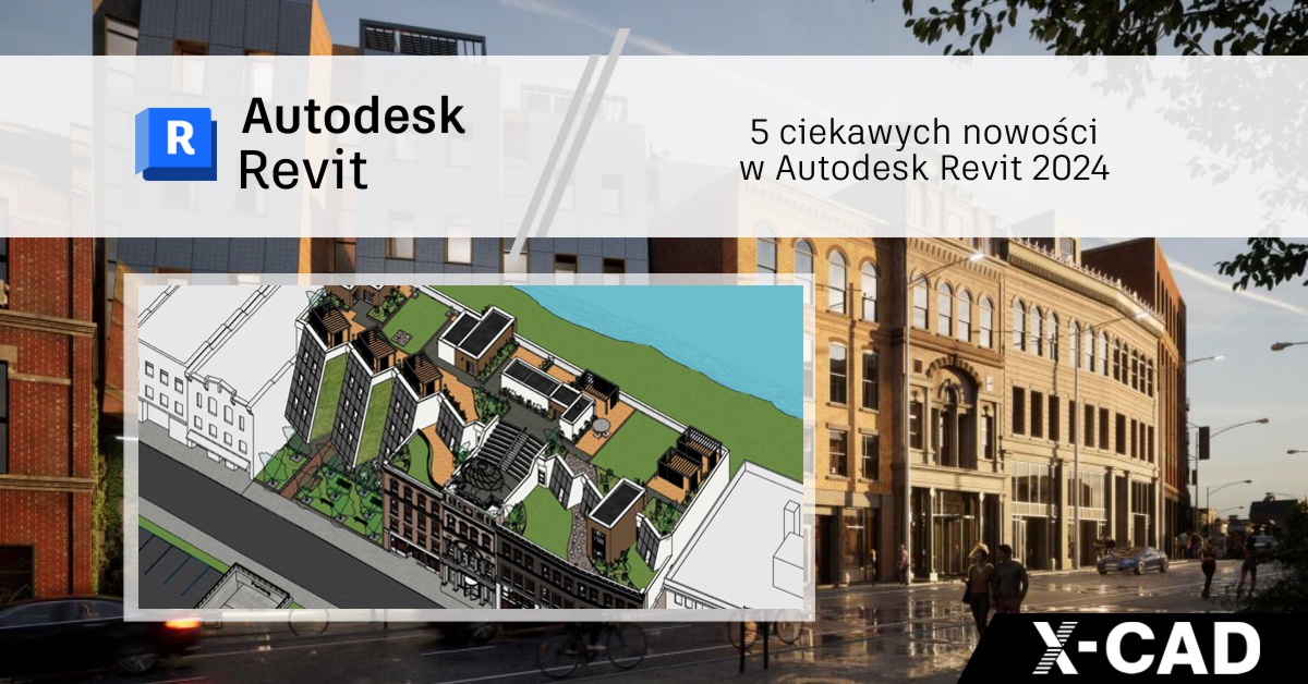 5 ciekawych nowości w Autodesk Revit 2024 5 ciekawych nowości w Autodesk Revit 2024